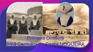 Primeira Diretora Irmã Nogueira